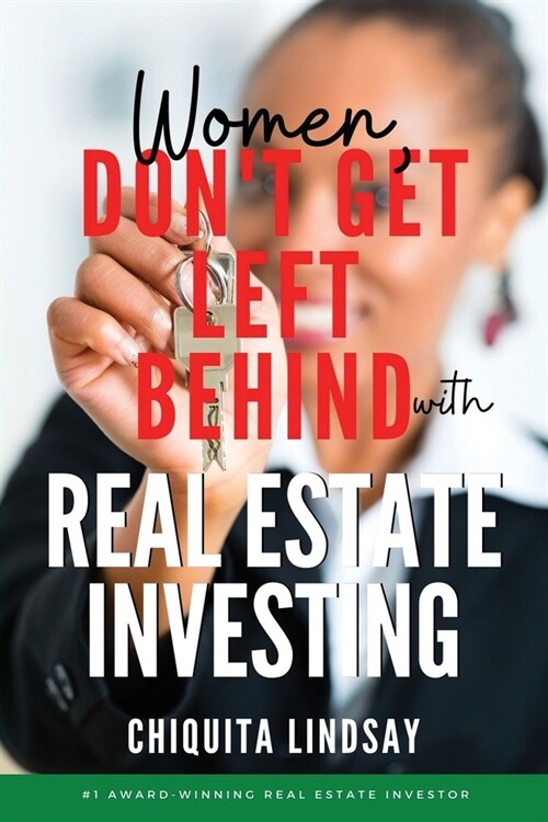 Women, Dont Get Left Behind With Real Estate Investing (Paperback)