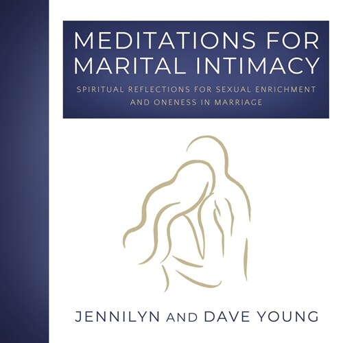 Meditations for Marital Intimacy: Spiritual Reflections for Sexual Enrichment and Oneness in Marriage (Paperback)