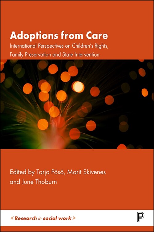 Adoption from Care : International Perspectives on Childrens Rights, Family Preservation and State Intervention (Paperback)