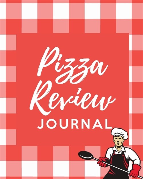 Pizza Review Log: Record & Rank Restaurant Reviews Expert Pizza Foodie Prompted Remembering Your Favorite Slice Gift Log Book (Paperback)