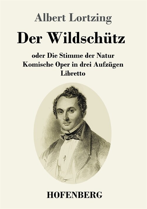 Der Wildsch?z oder Die Stimme der Natur: Komische Oper in drei Aufz?en Libretto (Paperback)