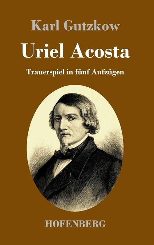 Uriel Acosta: Trauerspiel in f?f Aufz?en (Hardcover)