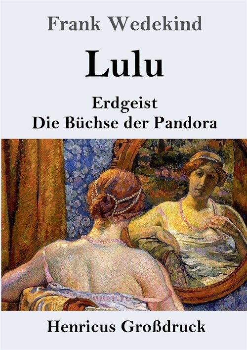 Lulu (Gro?ruck): Erdgeist Die B?hse der Pandora (Paperback)