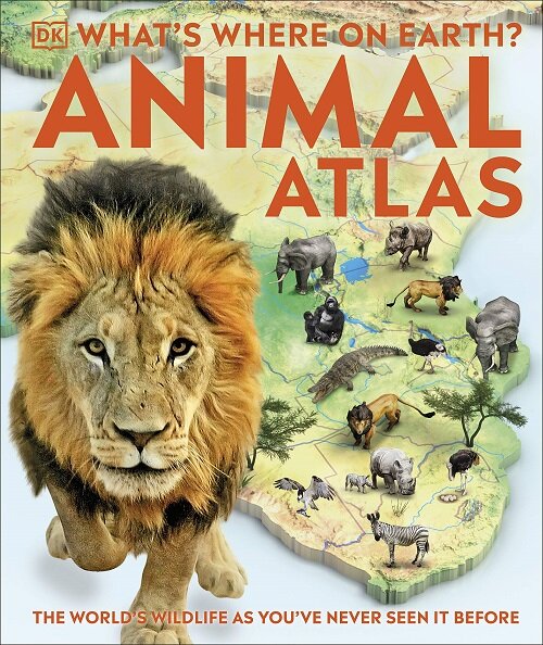 Whats Where on Earth? Animal Atlas : The Worlds Wildlife as Youve Never Seen it Before (Hardcover)