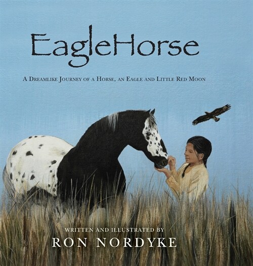 EagleHorse: A Dreamlike Journey of a Horse, an Eagle and Little Red Moon (Hardcover)