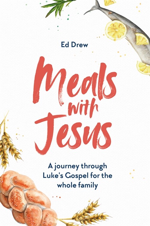 Meals With Jesus : A Journey Through Lukes Gospel for the Whole Family (Paperback)