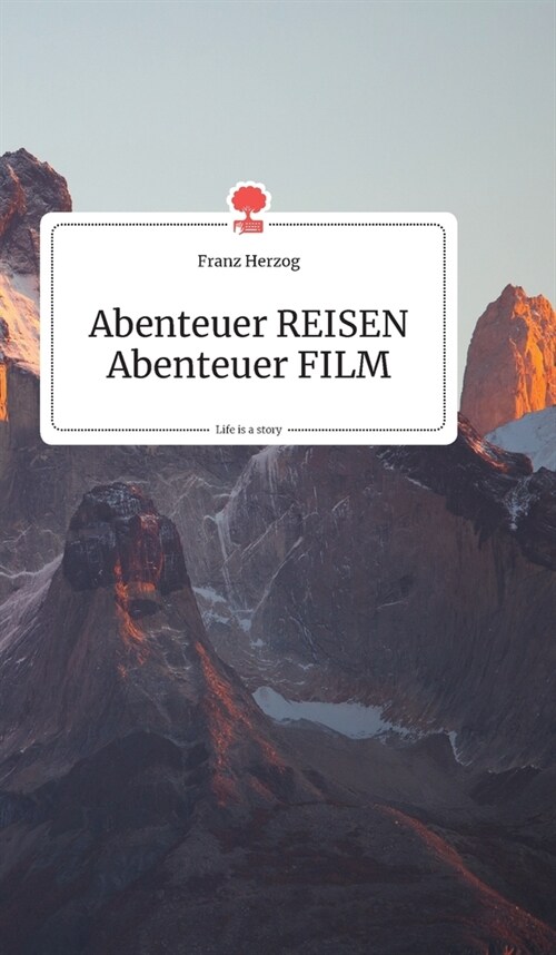 Abenteuer REISEN - Abenteuer FILM. Life is a Story - story.one (Hardcover)