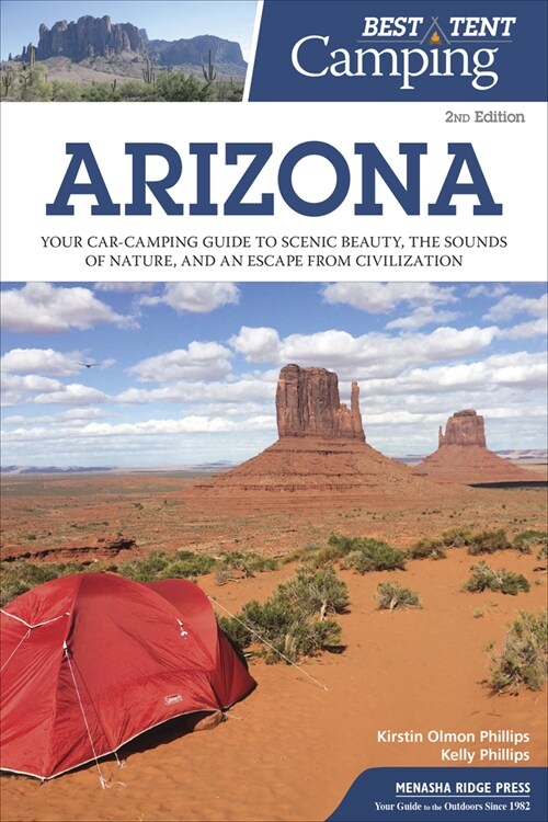 Best Tent Camping: Arizona: Your Car-Camping Guide to Scenic Beauty, the Sounds of Nature, and an Escape from Civilization (Hardcover, 2, Revised)