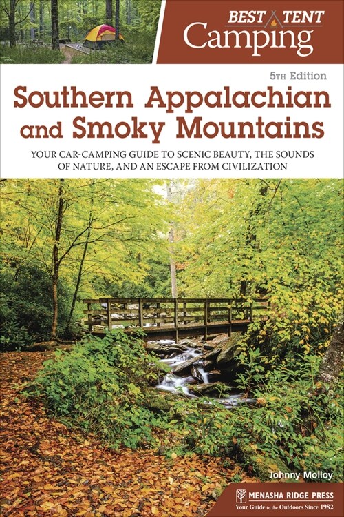 Best Tent Camping: Southern Appalachian and Smoky Mountains: Your Car-Camping Guide to Scenic Beauty, the Sounds of Nature, and an Escape from Civiliz (Hardcover, 5, Revised)