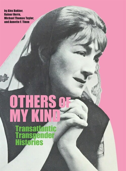 Others of My Kind: Transatlantic Transgender Histories (Hardcover)