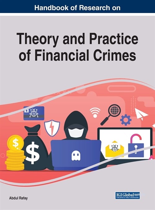 Handbook of Research on Theory and Practice of Financial Crimes (Hardcover)