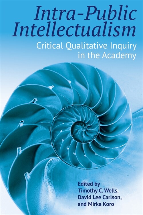 Intra-Public Intellectualism: Critical Qualitative Inquiry in the Academy (Paperback)