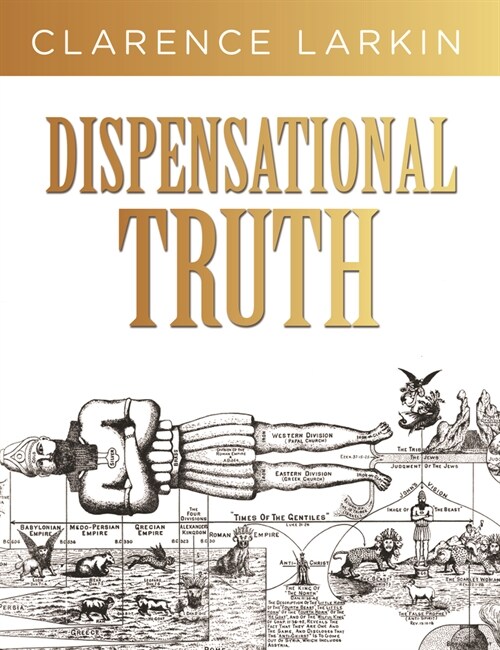 Dispensational Truth: Gods Plan and Purpose in the Ages (Hardcover)