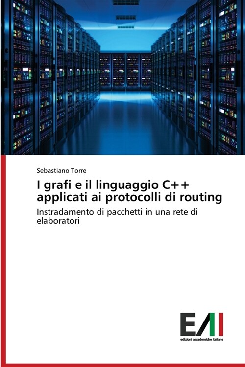 I grafi e il linguaggio C++ applicati ai protocolli di routing (Paperback)