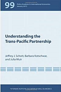 Understanding the Trans-Pacific Partnership (Paperback)