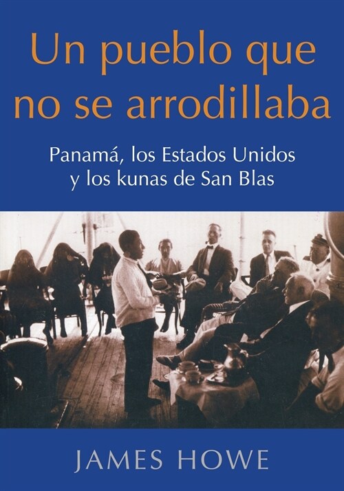 Un pueblo que no se arrodillaba: Panam? los Estados Unidos y los kunas de San Blas (Paperback)