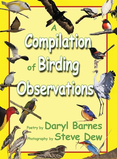 A Compilation of Birding Observations (Hardcover)