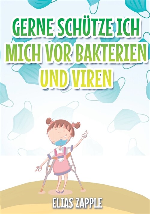 Gerne sch?ze ich mich vor Bakterien und Viren (Paperback)