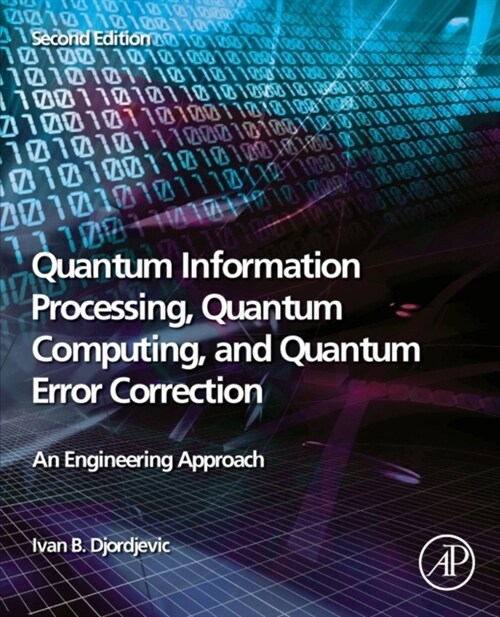 Quantum Information Processing, Quantum Computing, and Quantum Error Correction: An Engineering Approach (Paperback, 2)