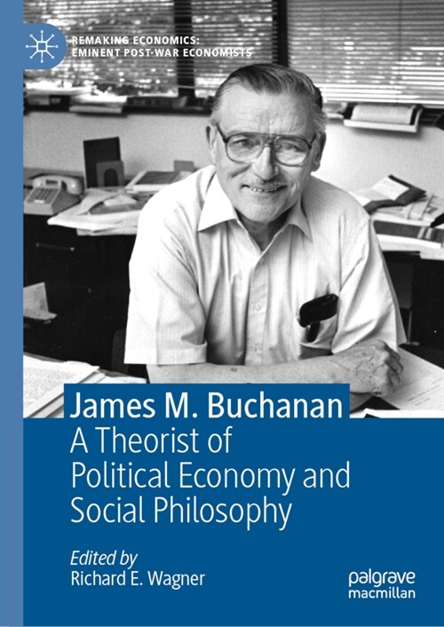 James M. Buchanan: A Theorist of Political Economy and Social Philosophy (Paperback, 2018)