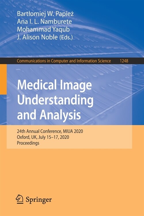 Medical Image Understanding and Analysis: 24th Annual Conference, Miua 2020, Oxford, Uk, July 15-17, 2020, Proceedings (Paperback, 2020)