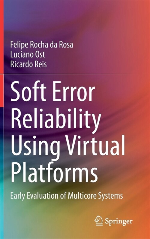 Soft Error Reliability Using Virtual Platforms: Early Evaluation of Multicore Systems (Hardcover, 2020)
