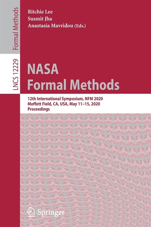 NASA Formal Methods: 12th International Symposium, Nfm 2020, Moffett Field, Ca, Usa, May 11-15, 2020, Proceedings (Paperback)