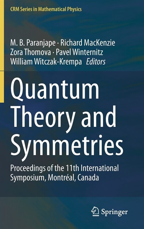 Quantum Theory and Symmetries: Proceedings of the 11th International Symposium, Montreal, Canada (Hardcover, 2021)