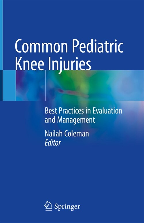 Common Pediatric Knee Injuries: Best Practices in Evaluation and Management (Hardcover, 2021)