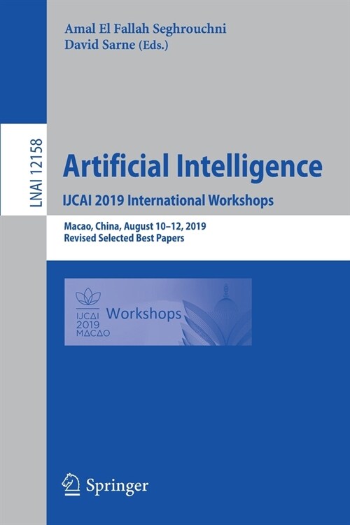 Artificial Intelligence. Ijcai 2019 International Workshops: Macao, China, August 10-12, 2019, Revised Selected Best Papers (Paperback, 2020)