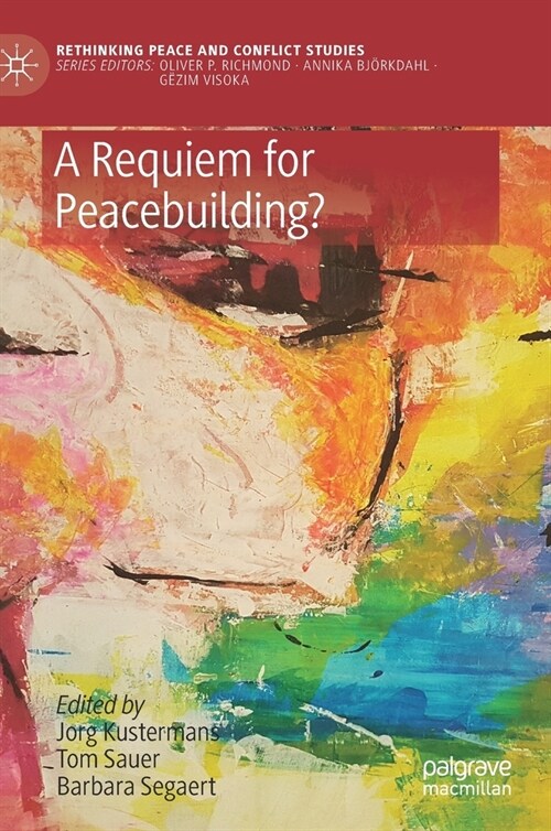 A Requiem for Peacebuilding? (Hardcover, 2021)