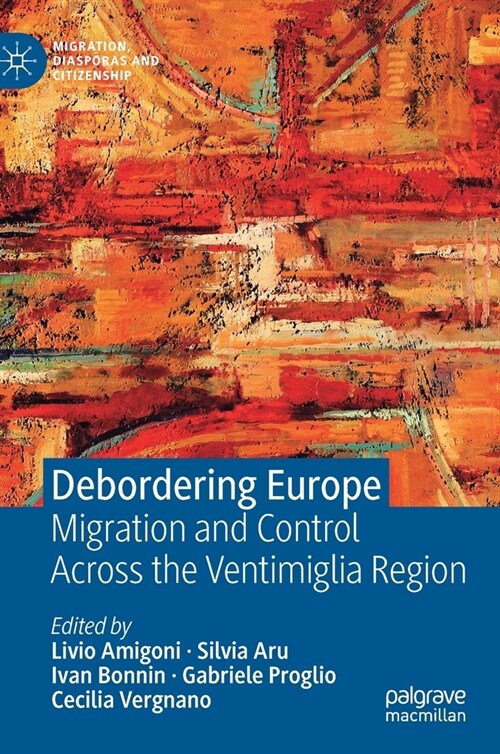 Debordering Europe: Migration and Control Across the Ventimiglia Region (Hardcover, 2021)