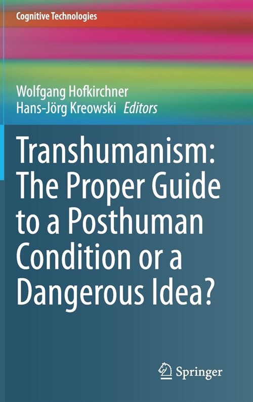 Transhumanism: The Proper Guide to a Posthuman Condition or a Dangerous Idea? (Hardcover, 2021)