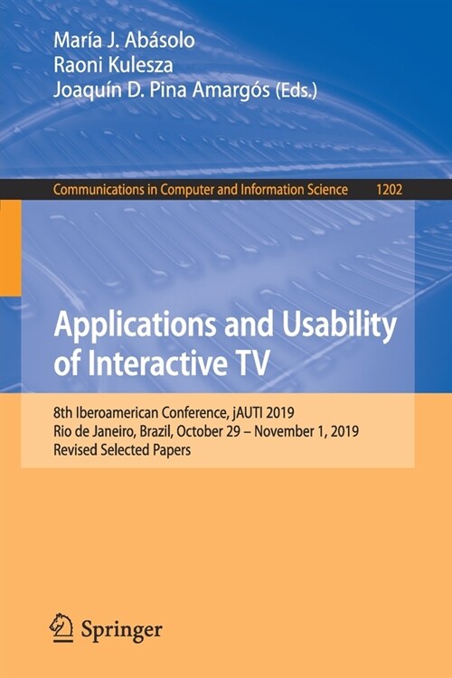 Applications and Usability of Interactive TV: 8th Iberoamerican Conference, Jauti 2019, Rio de Janeiro, Brazil, October 29-November 1, 2019, Revised S (Paperback, 2020)