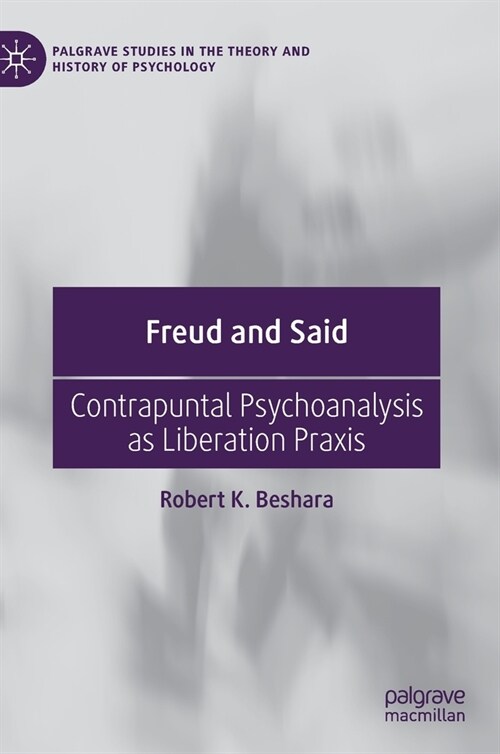 Freud and Said: Contrapuntal Psychoanalysis as Liberation Praxis (Hardcover, 2021)