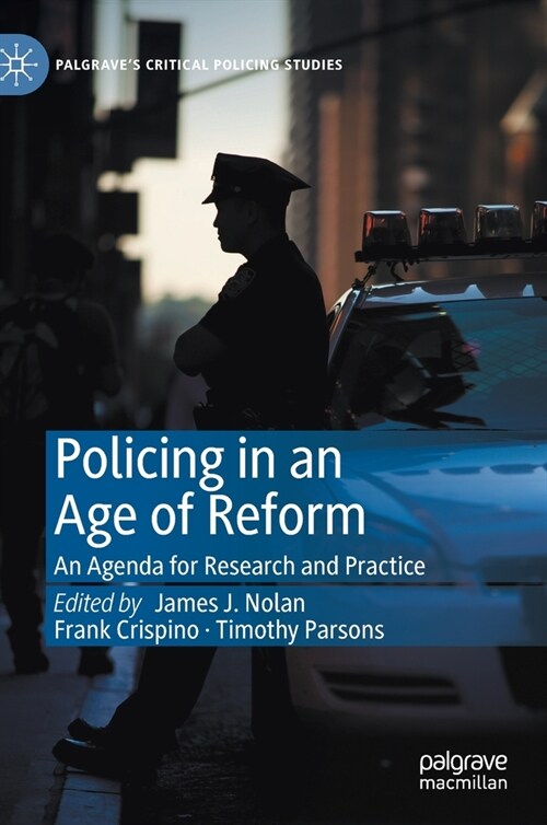 Policing in an Age of Reform: An Agenda for Research and Practice (Hardcover, 2021)