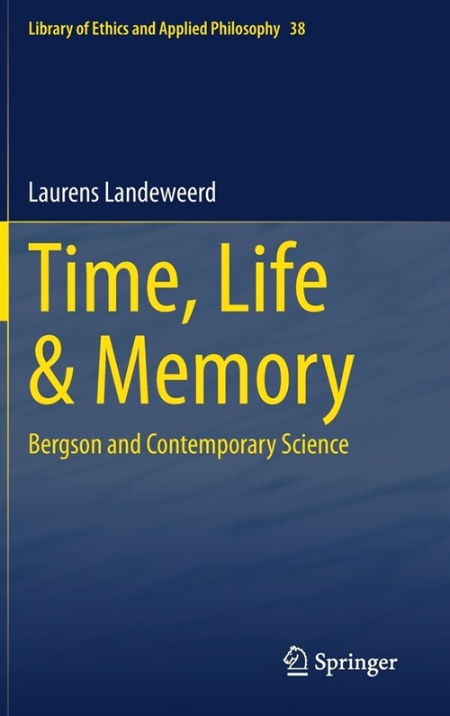 Time, Life & Memory: Bergson and Contemporary Science (Hardcover, 2021)
