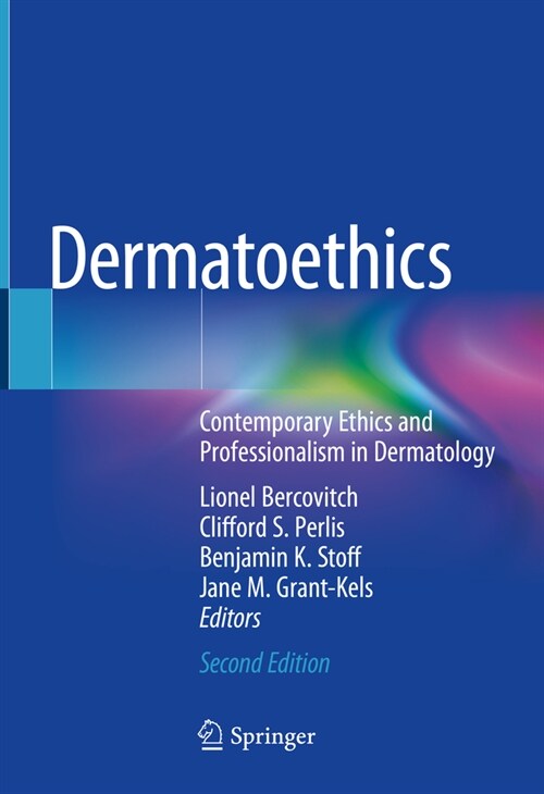 Dermatoethics: Contemporary Ethics and Professionalism in Dermatology (Hardcover, 2, 2021)