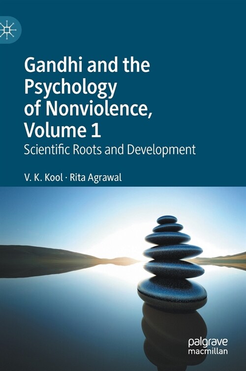 Gandhi and the Psychology of Nonviolence, Volume 1: Scientific Roots and Development (Hardcover, 2020)