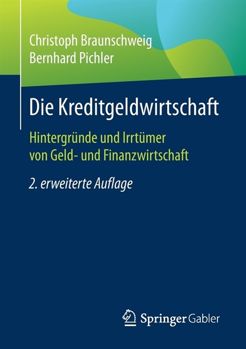 Die Kreditgeldwirtschaft: Hintergr?de Und Irrt?er Von Geld- Und Finanzwirtschaft (Paperback, 2, 2., Erweiterte)