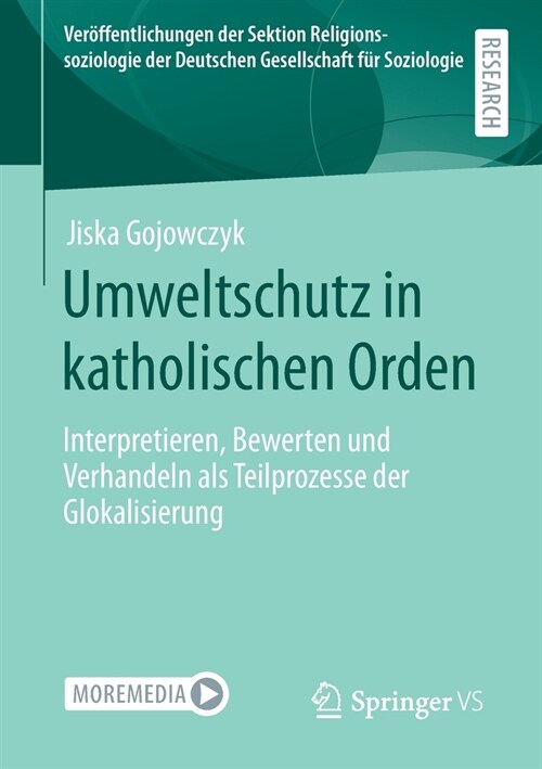 Umweltschutz in Katholischen Orden: Interpretieren, Bewerten Und Verhandeln ALS Teilprozesse Der Glokalisierung (Paperback, 1. Aufl. 2020)