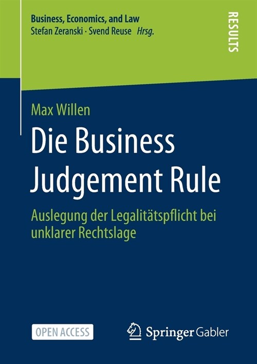 Die Business Judgement Rule: Auslegung Der Legalit?spflicht Bei Unklarer Rechtslage (Paperback, 1. Aufl. 2021)