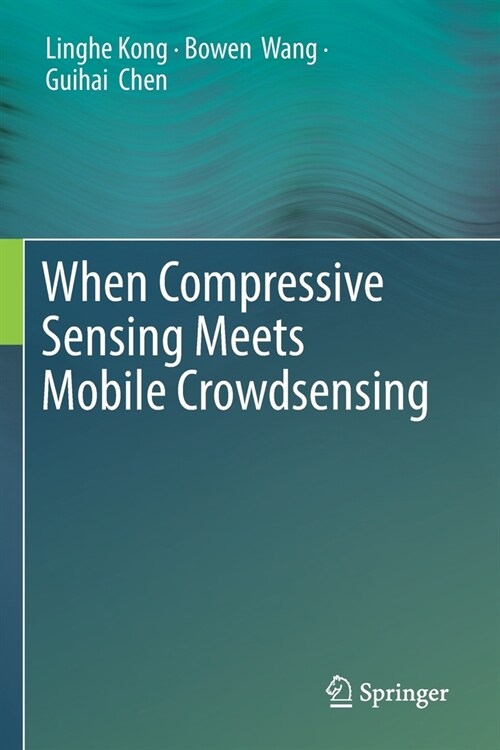 When Compressive Sensing Meets Mobile Crowdsensing (Paperback)