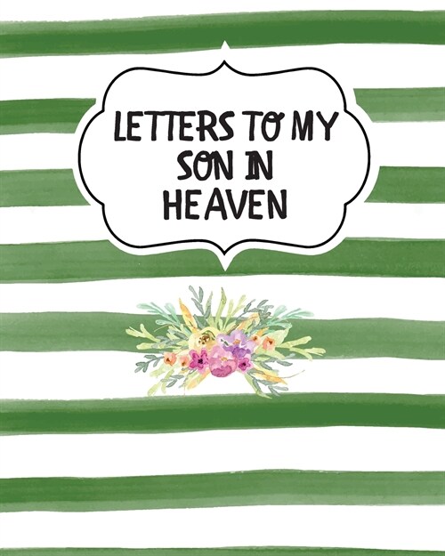 Letters To My Son In Heaven: Bereavement Coping With Loss Grief Notebook Remembrance (Paperback)