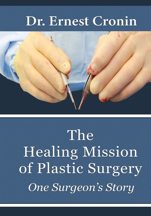 The Healing Mission of Plastic Surgery: One Surgeons Story (Paperback)