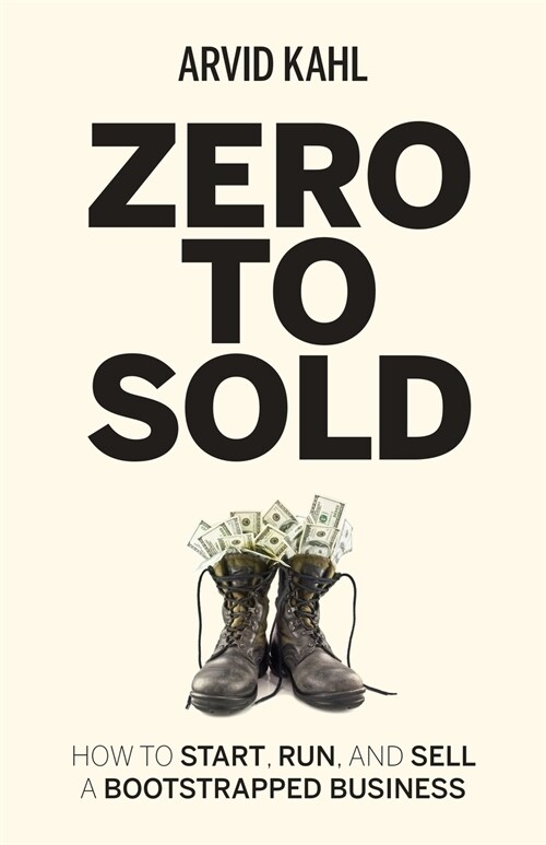 Zero to Sold: How to Start, Run, and Sell a Bootstrapped Business (Paperback)