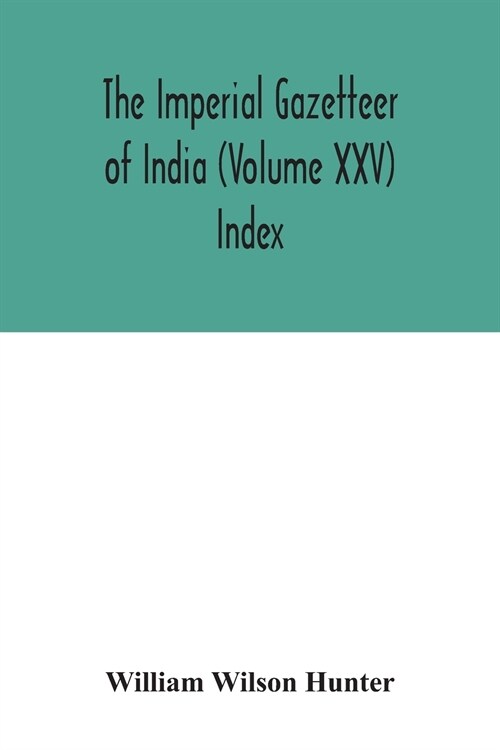 The Imperial gazetteer of India (Volume XXV) Index (Paperback)