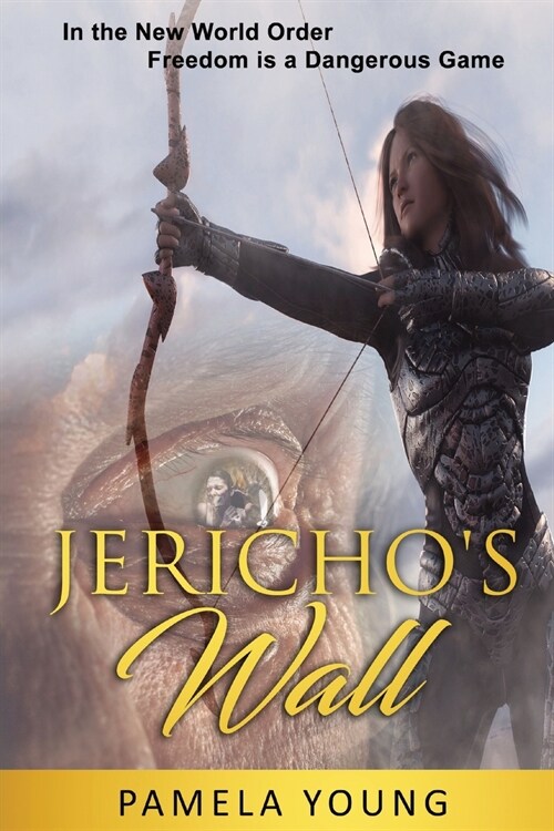 Jerichos Wall: In the New World Order, Freedom is a Dangerous Game (Paperback)