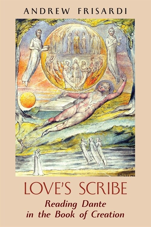 Loves Scribe: Reading Dante in the Book of Creation (Paperback)