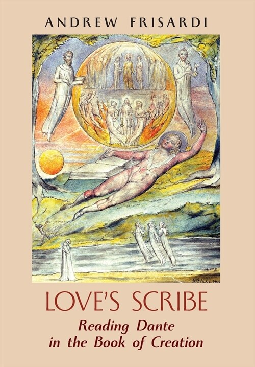 Loves Scribe: Reading Dante in the Book of Creation (Hardcover)